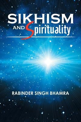 Sikhism and Spirituality by Bhamra, Rabinder Singh