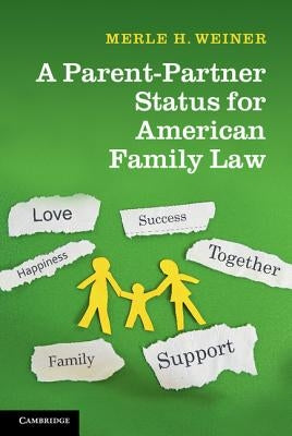 A Parent-Partner Status for American Family Law by Weiner, Merle H.