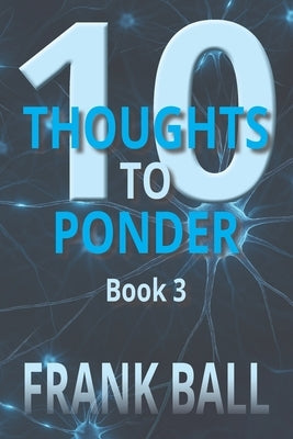 10 Thoughts to Ponder Book 3 by Ball, Frank