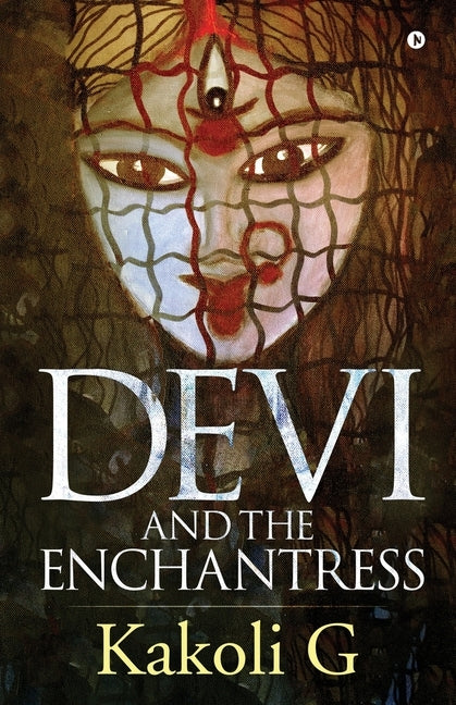 Devi and the Enchantress by Kakoli G.