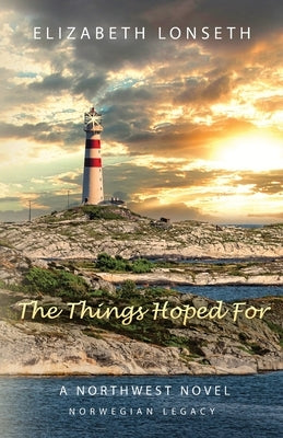 The Things Hoped For by Lonseth, Elizabeth