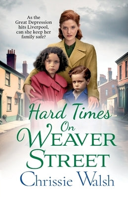 Hard Times on Weaver Street by Walsh, Chrissie