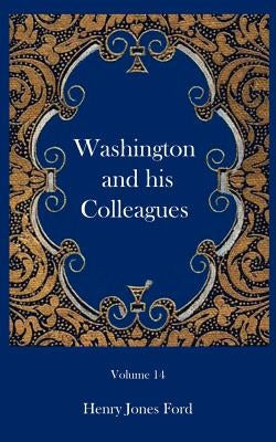 Washington and his Colleagues by Ford, Henry Jones