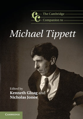 The Cambridge Companion to Michael Tippett by Gloag, Kenneth