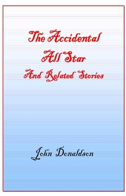 Accidential All Star: John Donaldson Memoir by Donaldson, John