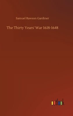 The Thirty Years' War 1618-1648 by Gardiner, Samuel Rawson