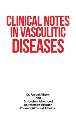 Clinical Notes in Vasculitic Diseases by Albalwi, Faisael