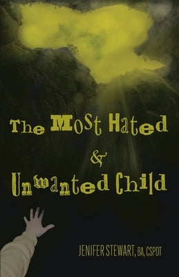 The Most Hated & Unwanted Child by Stewart, Jenifer