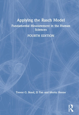 Applying the Rasch Model: Fundamental Measurement in the Human Sciences by Bond, Trevor