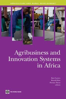Agribusiness and Innovation Systems in Africa by Larsen, Kurt