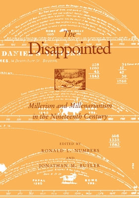 The Disappointed: Millerism and Millerarianism in the Nineteenth Century by Numbers, Ronald L.