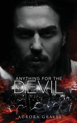 Anything for the Devil: The Final Deal by Graves, Aurora