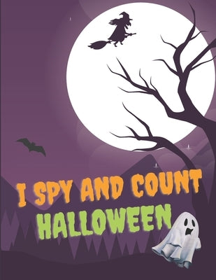 I Spy And Count Halloween: Scary Guessing Game Alphabet A - Z and Counting 1-10 for Kids by Misiu, Rafi