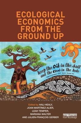 Ecological Economics from the Ground Up by Healy, Hali