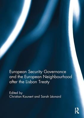 European Security Governance and the European Neighbourhood After the Lisbon Treaty by Kaunert, Christian