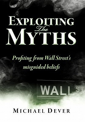 Exploiting the Myths by Dever, Michael