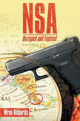 Nsa Unzipped and Exposed by Richards, Wren