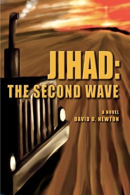 Jihad: The Second Wave by Newton, David D.