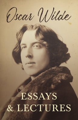 Essays and Lectures by Wilde, Oscar