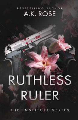 Ruthless Ruler by Rose, A. K.