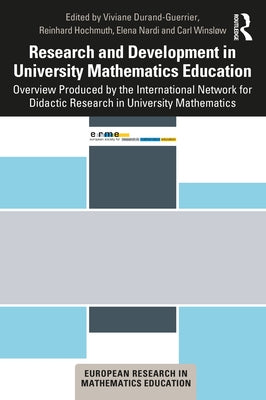 Research and Development in University Mathematics Education: Overview Produced by the International Network for Didactic Research in University Mathe by Durand-Guerrier, Viviane