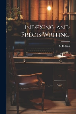 Indexing and Pr馗is Writing by Beak, G. B.