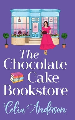 The Chocolate Cake Bookstore by Anderson, Celia