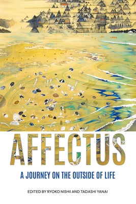 Affectus: A Journey on the Outside of Life by Nishii, Ryoko