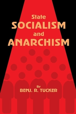 State Socialism and Anarchism by Tucker, Benjamin