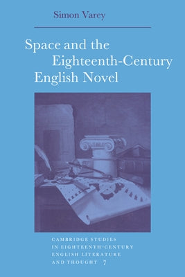 Space and the Eighteenth-Century English Novel by Varey, Simon
