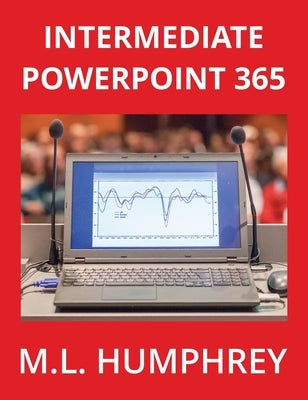 Intermediate PowerPoint 365 by Humphrey, M. L.