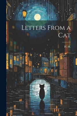 Letters From a Cat by H, H.