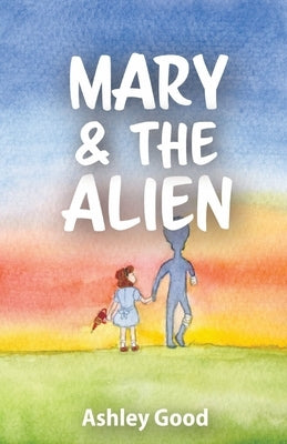 Mary & the Alien by Good, Ashley