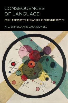 Consequences of Language: From Primary to Enhanced Intersubjectivity by Enfield, N. J.