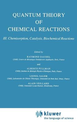 Quantum Theory of Chemical Reactions: Chemisorption, Catalysis, Biochemical Reactions by Daudel, R.