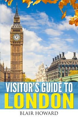 Visitor's Guide to London by Howard, Blair