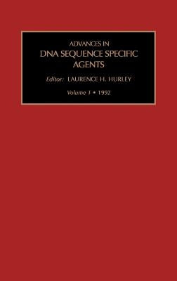 Advances in DNA Sequence-Specific Agents: Volume 1 by Hurley, L. H.