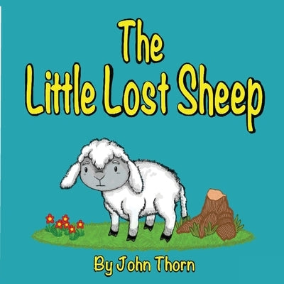 The Little Lost Sheep by Thorn, John