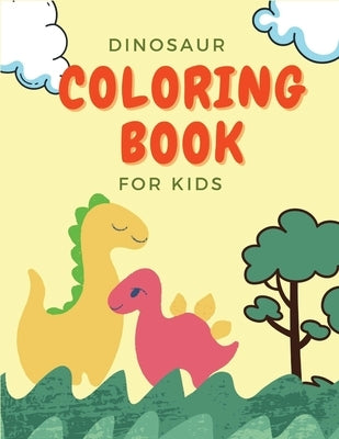 Dinosaur Coloring Book For Kids: Great Gift For Kids Ages 2-4 by Vakcic, Srboljub