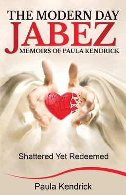 The Modern Day Jabez: Memoirs of Paula Kendrick by Kendrick, Paula