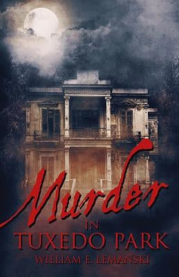 Murder in Tuxedo Park by Lemanski, William E.