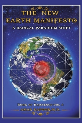 The New Earth Manifesto: A New Operating System and a Radical Paradigm Shift by Kapoor, Amar