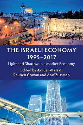 The Israeli Economy, 1995-2017: Light and Shadow in a Market Economy by Ben-Bassat, Avi