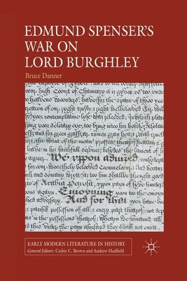 Edmund Spenser's War on Lord Burghley by Danner, B.