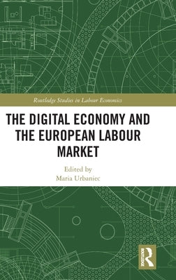 The Digital Economy and the European Labour Market by Urbaniec, Maria