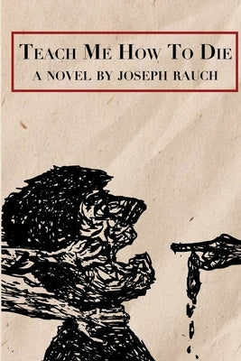 Teach Me How To Die by Rauch, Joseph
