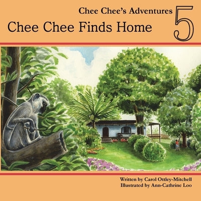 Chee Chee Finds Home: Chee Chee's Adventures Book 5 by Ottley-Mitchell, Carol