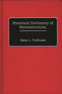 Historical Dictionary of Reconstruction by Trefousse, Hans
