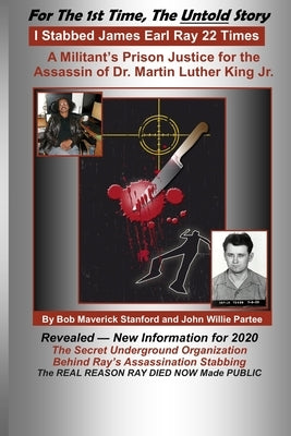 I Stabbed James Earl Ray 22 Times: A Militants Prison Justice for the Man that Assassinated Dr. Martin Luther King, Jr. by Partee, John Willie