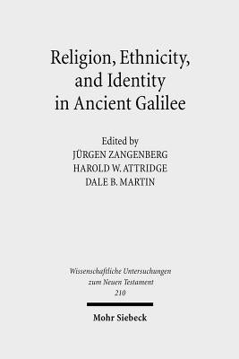 Religion, Ethnicity and Identity in Ancient Galilee: A Region in Transition by Zangenberg, Jurgen K.